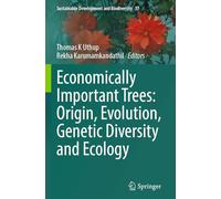 Economically Important Trees: Origin, Evolution, Genetic Diversity and Ecology: 37 (Sustainable Development and Biodiversity, 37)