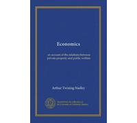 Economics: an account of the relations between private property and public welfare