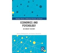 Economics and Psychology: An Uneasy History (Routledge Advances in Behavioural Economics and Finance)