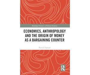 Economics, Anthropology and the Origin of Money as a Bargaining Counter