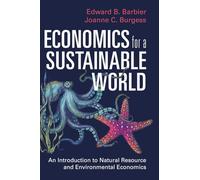 Economics for a Sustainable World: An Introduction to Natural Resource and Environmental Economics