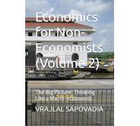 Economics for Non-Economists (Volume 2): The Big Picture: Thinking Like a Macro-economist