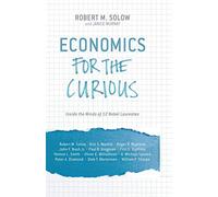 Economics for the Curious: Inside the Minds of 12 Nobel Laureates