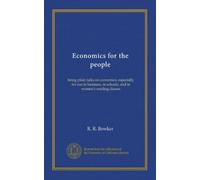 Economics for the people: being plain talks on economics, especially for use in business, in schools, and in women's reading classes
