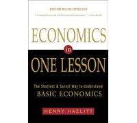 Economics in One Lesson: The Shortest and Surest Way to Understand Basic Economics