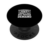Economics Joke There's Just Not Enough Demand |- PopSockets PopGrip Adhesivo