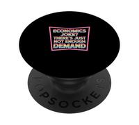 Economics Joke There's Just Not Enough Demand - PopSockets PopGrip Adhesivo