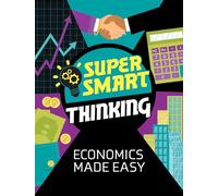 Economics Made Easy (Super Smart Thinking)