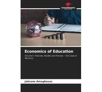 Economics of Education: Volume I: Theories, Models and Policies - The Case of Morocco