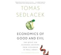 Economics of Good and Evil: The Quest For Economic Meaning From Gilgamesh To Wall Street