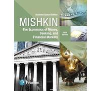Economics of Money, Banking and Financial Markets, The, Business School Edition (The Pearson Series in Economics)