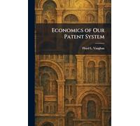 Economics of Our Patent System
