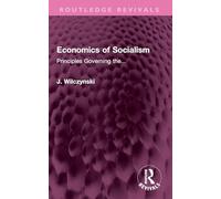 Economics of Socialism: Principles Governing the... (Routledge Revivals)