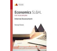 Economics SL&HL: Internal Assessment: Study & Revision Guide for the IB Diploma