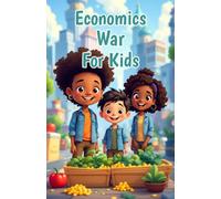 Economics War for Kids: How Money Shapes Conflict History Trade Sanctions and Recovery Explained for Young Readers Ages 8 12