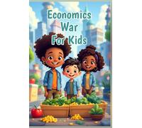 Economics War for Kids: How Money Shapes Conflict History Trade Sanctions and Recovery Explained for Young Readers Ages 8 12