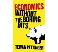 Economics Without The Boring Bits