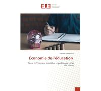 Économie de l'éducation: Tome I : Théories, modèles et politiques - Cas du Maroc