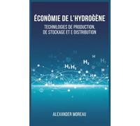 Économie de l'hydrogène: Technologies de Production, de Stockage et de Distribution (Systèmes Énergétiques et Ressources Futures)