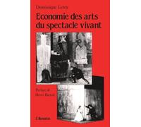 Economie des arts du spectacle vivant: Essai sur la relation entre l'économique et l'esthétique