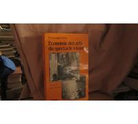 Economie des arts du spectacle vivant: Essai sur la relation entre l'économique et l'esthétique