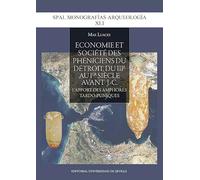Économie et société des Phéniciens du Détroit, du IIIe au Ier siècle avant J.-C.: L'apport des amphores tardo-puniques: 41 (SPAL Monografías Arqueología)
