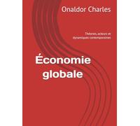 Économie globale: Théories, acteurs et dynamiques contemporaines