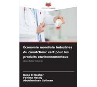 Économie mondiale Industries du caoutchouc vert pour les produits environnementaux: Green Rubber Industries
