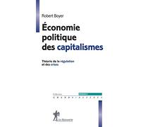 Economie politique des capitalismes: Théorie de la régulation et des crises