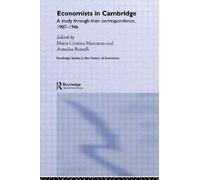 Economists in Cambridge: A Study through their Correspondence, 1907-1946 (Routledge Studies in the History of Economics) by Maria Cristina Marcuzzo (13-Jul-2012) Paperback