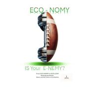ECONOMY is your ENEMY?: From ECO-NOMY to ECO-LOGY - Redesigning Wealth, Value, and the Future of Civilization
