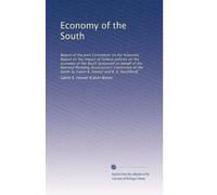 Economy of the South: Report of the Joint Committee on the Economic Report on the impact of Federal policies on the economy of the South [prepared on ... by Calvin B. Hoover and B. U. Ratchford]