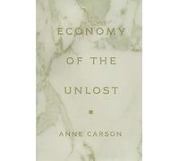 Economy of the Unlost: (Reading Simonides of Keos with Paul Celan) (Martin Classical Lectures): 14