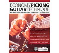 Economy Picking Guitar Technique: Speed Picking Secrets for Smooth, Economical Picking Mastery (Learn Rock Guitar Technique)