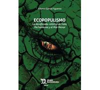 Ecopopulismo. La desaforada retórica de Gaia, Pachamama y el Mar Menor (Plural)
