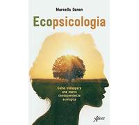 Ecopsicologia. Come sviluppare una nuova consapevolezza ecologica