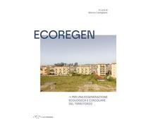 Ecoregen. Per una rigenerazione ecologica e circolare del territorio (Alleli/Research)