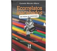 ECORRELATOS INACABADOS. SIN FECHA DE CADUCIDAD
