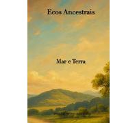 Ecos Ancestrais - Volume 1: Mar e Terra