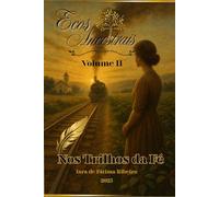 Ecos Ancestrais - Volume II - Nos Trilhos da Fé