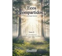 Ecos compartidos - (Antología literaria) Tomo II (D - H): 22º Aniversario de la Sociedad de Poetas “Andrés Eloy Blanco”