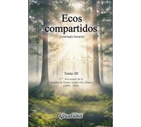 Ecos compartidos - (Antología literaria) Tomo III (I - L): 22º Aniversario de la Sociedad de Poetas “Andrés Eloy Blanco”