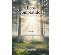 Ecos compartidos - (Antología literaria) Tomo VI (S - Z): 22º Aniversario de la Sociedad de Poetas “Andrés Eloy Blanco”