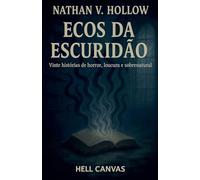 Ecos da Escuridão: Vinte histórias de horror, loucura e sobrenatural