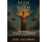 Ecos de Justicia Divina: Guía Bíblica que transforma tu condena en redención!