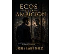 Ecos de la Ambición: Donde el control termina, algo más comienza (La Trilogía de la Alineación)