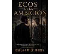 Ecos de la Ambición: Donde el control termina, algo más comienza (La Trilogía de la Alineación)