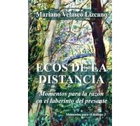 ECOS DE LA DISTANCIA: Momentos para la razón en el laberinto del presente (MOMENTOS PARA EL DIÁLOGO)