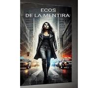 Ecos de la mentira: La última decisión