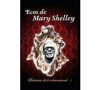 Ecos de Mary Shelley (Bestiario de lo sobrenatural)